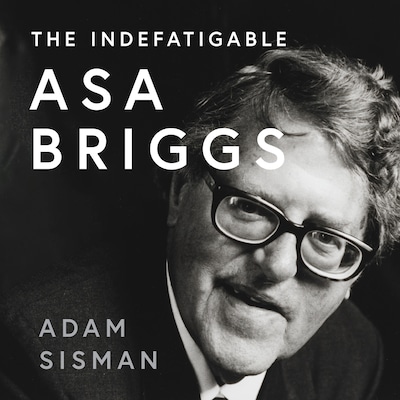 The Indefatigable Asa Briggs