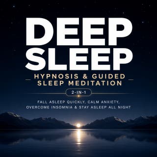 Deep Sleep Hypnosis & Guided Sleep Meditation (2-in-1): Fall Asleep Quickly, Calm Anxiety, Overcome Insomnia & Stay Asleep All Night – omslag till ljudboken av John Vale, CLT Sleep Hypnosis Institute