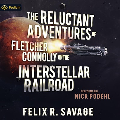 The Reluctant Adventures of Fletcher Connolly on the Interstellar Railroad – omslag til lydbogen af Felix Savage