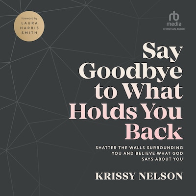 Say Goodbye to What Holds You Back – omslag til lydbogen af Krissy Nelson