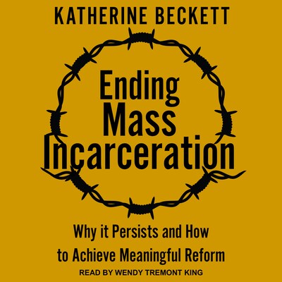 Ending Mass Incarceration – omslag til lydbogen af Katherine Beckett