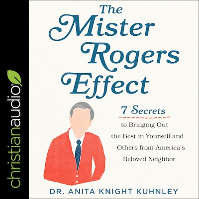 The Mister Rogers Effect – omslag til lydbogen af Dr. Anita Knight Kuhnley