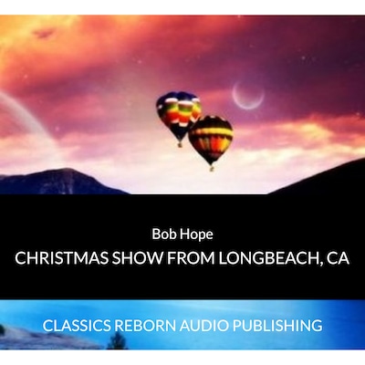 Bob Hope Christmas Show From LongBeach, Ca – omslag til lydbogen af Classics Reborn Audio Publishing