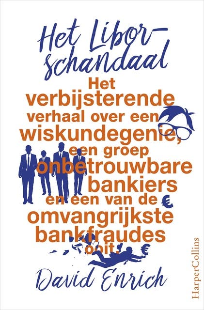 Het Libor-schandaal: het verbijsterende verhaal over een wiskundegenie, een groep onbetrouwbare bankiers en een van de omvangrijkste bankfraudes ooit. – omslag van het luisterboek van David Enrich