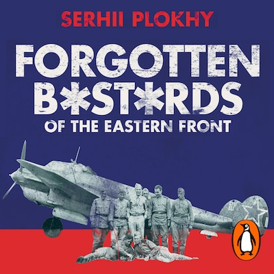 Forgotten Bastards of the Eastern Front – omslag til lydbogen af Serhii Plokhy