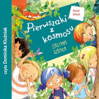 Pierwszaki z kosmosu. Zielona szkoła – okładka audiobooka, autor Rafał Witek