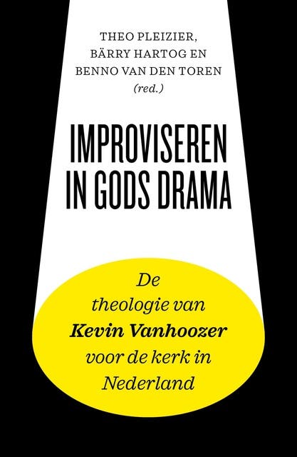 Improviseren in Gods drama: De theologie van Kevin Vanhoozer voor de kerk in Nederland – omslag van het luisterboek van Benno van den Toren,Bärry Hartog,Theo Pleizier