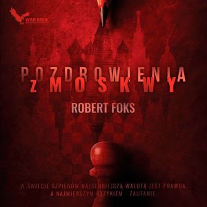 Pozdrowienia z Moskwy – okładka audiobooka, autor Robert Foks