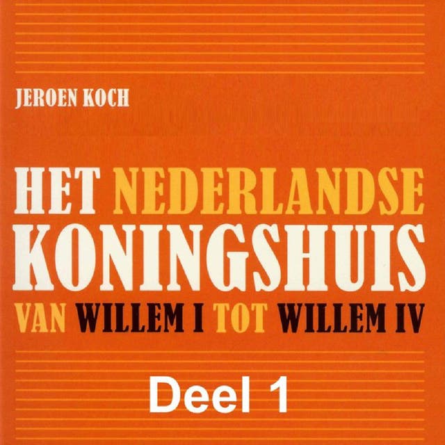 Het Nederlandse koningshuis van Willem I tot Willem IV