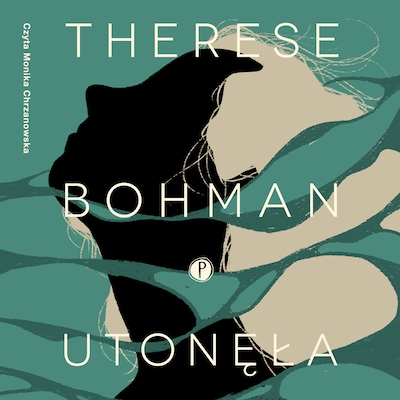 Utonęła – okładka audiobooka, autor Therese Bohman
