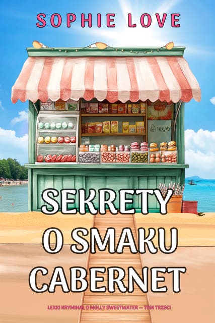 Sekrety o smaku cabernet (Lekki kryminał o Molly Sweetwater — Tom trzeci)