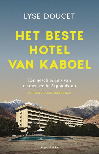 Het beste hotel van Kaboel: Een geschiedenis van de mensen in Afghanistan