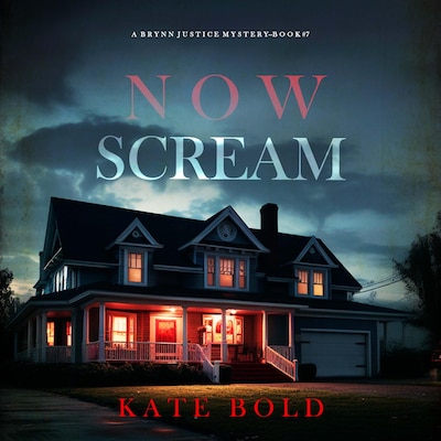 Now Scream (A Brynn Justice FBI Suspense Thriller—Book Seven) – omslag til lydbogen af Kate Bold