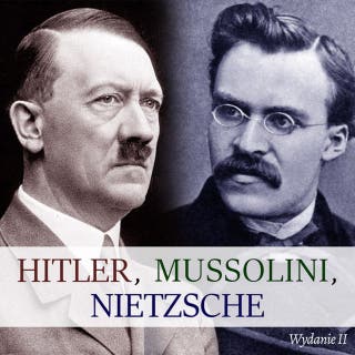 Hitler, Mussolini, Nietzsche. Wydanie II – okładka audiobooka, autor Maciej Rajewski