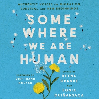 Somewhere We Are Human – omslag van het luisterboek van Reyna Grande, Sonia Guiñansaca
