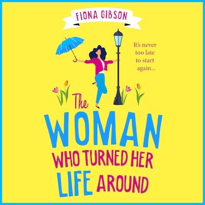 The Woman Who Turned Her Life Around - The BRAND NEW hilarious and heartwarming tale about chasing your dreams for 2026 (Unabridged) – omslag til lydbogen af Fiona Gibson
