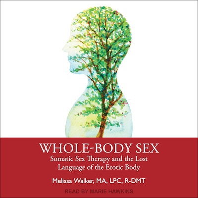 Whole-Body Sex – omslag til lydbogen af Melissa Walker, MA, LPC, R-DMT