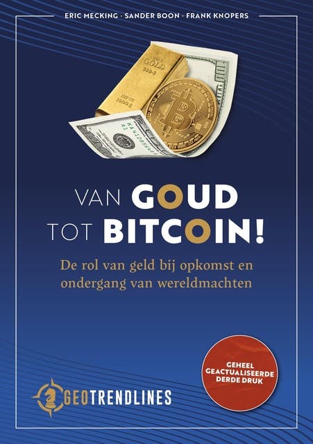 Van Goud tot Bitcoin!: De rol van geld bij opkomst en ondergang van wereldmachten