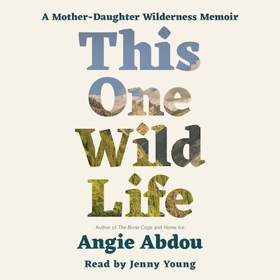 This One Wild Life – omslag til lydbogen af Angie Abdou