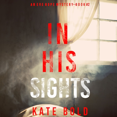 In His Sights (An Eve Hope FBI Suspense Thriller—Book 2) – omslag til lydbogen af Kate Bold