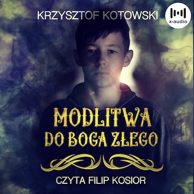 Modlitwa do Boga Złego – okładka audiobooka, autor Krzysztof Kotowski, Krystyna Romanowska
