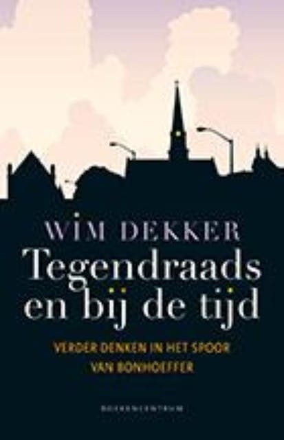 Tegendraads en bij de tijd: verder in het spoor van Bonhoeffer – omslag van het luisterboek van Wim Dekker