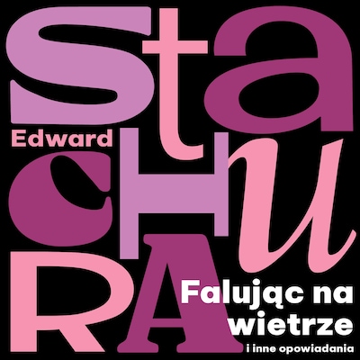 Falując na wietrze i inne opowiadania – okładka audiobooka, autor Edward Stachura