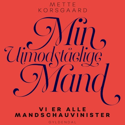 Min uimodståelige mand – omslag til lydbogen af Mette Korsgaard
