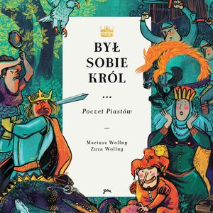 Był sobie król... Poczet Piastów – okładka audiobooka, autor Mariusz Wollny, Zuza Wollny