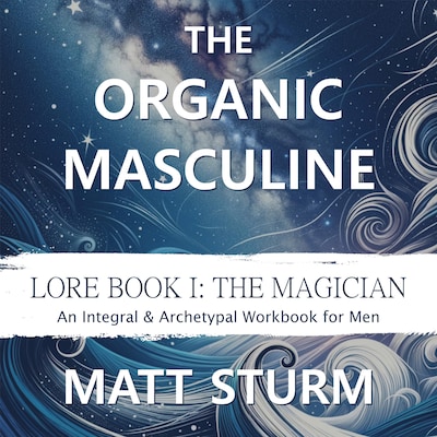 The Organic Masculine – omslag till ljudboken av Matt Sturm