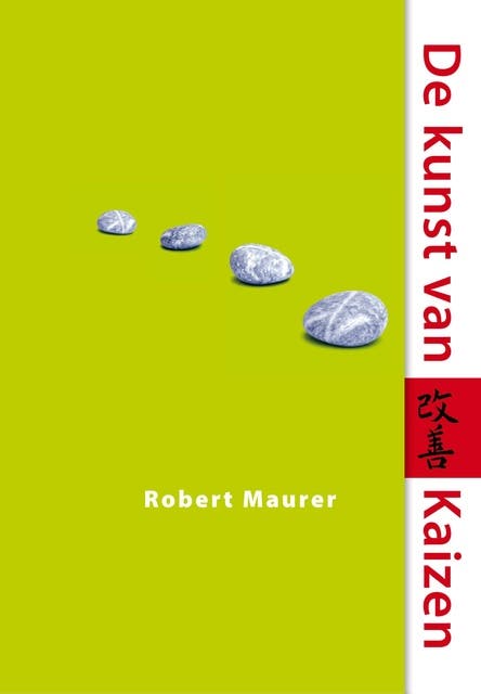 De kunst van Kaizen: met kleine stappen naar grote doelen
