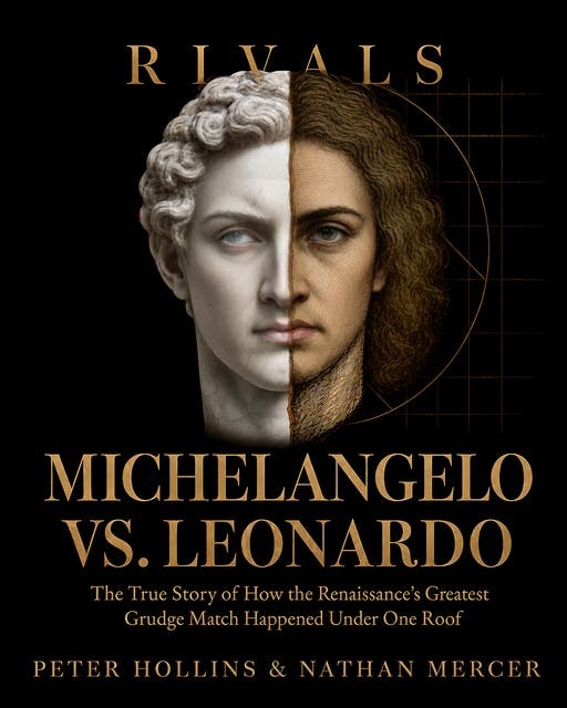 Michelangelo vs. Leonardo: The True Story of How the Renaissance's Greatest Grudge Match Happened Under One Roof – omslag til lydbogen af Peter Hollins, Nathan Mercer