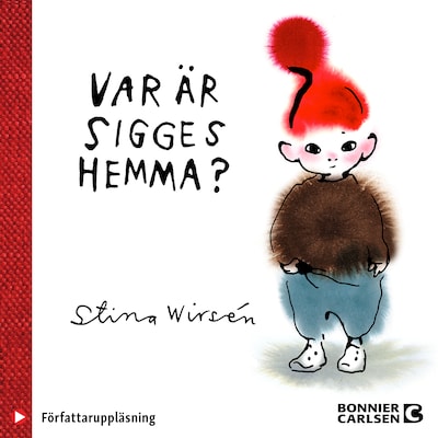 Var är Sigges hemma – omslag till ljudboken av Stina Wirsén, Rädda Barnen