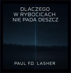 Dlaczego w Rybocicach nie pada deszcz – okładka audiobooka, autor Paul F.D. Lasher