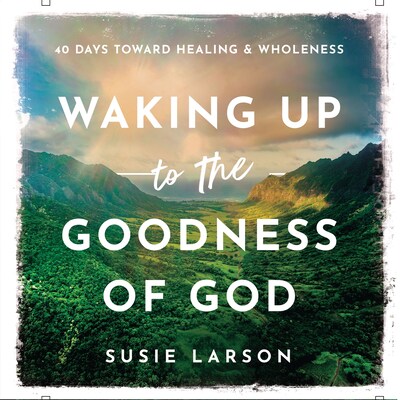 Waking Up to the Goodness of God