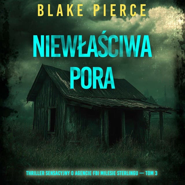 Niewłaściwa pora (Thriller sensacyjny o agencie FBI Milesie Sterlingu — Tom 3)