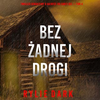 Bez żadnej drogi (Thriller sensacyjny o agentce FBI Carly See — Tom 4) – okładka audiobooka, autor Rylie Dark