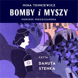 Bomby i myszy. Powieść mieszczańska – okładka audiobooka, autor Mina Tomkiewicz