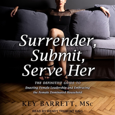 Surrender, Submit, Serve Her – omslag til lydbogen af Key Barrett MSc