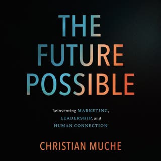 The Future Possible: Leadership, Human Connection, and Creating What Comes Next – omslag till ljudboken av Christian Muche