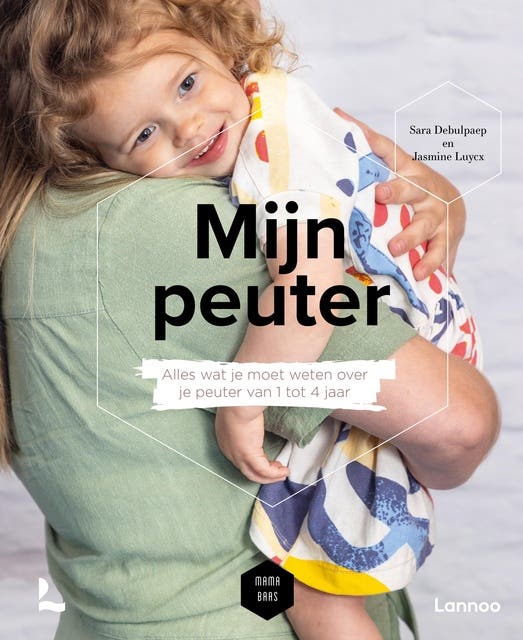 Mijn peuter: Alles wat je over je peuter moet weten tussen 1 en 4 jaar – omslag van het luisterboek van Jasmine Luycx,Mama Baas,Sara Debulpaep