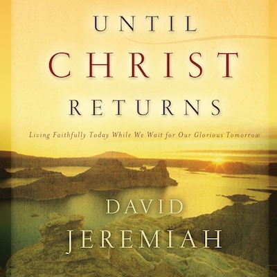 Until Christ Returns
