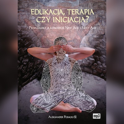 Edukacja, terapia czy inicjacja?