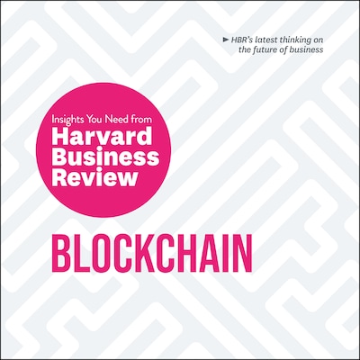 Blockchain: The Insights You Need from Harvard Business Review – omslag til lydbogen af HARVARD BUSINESS REVIEW, Catherine Tucker, Don Tapscott