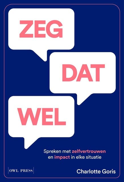 Zeg dat wel: Spreken met zelfvertrouwen en impact in elke situatie