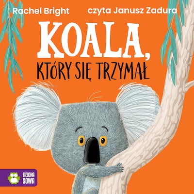 Koala, który się trzymał – okładka audiobooka, autor Rachel Bright