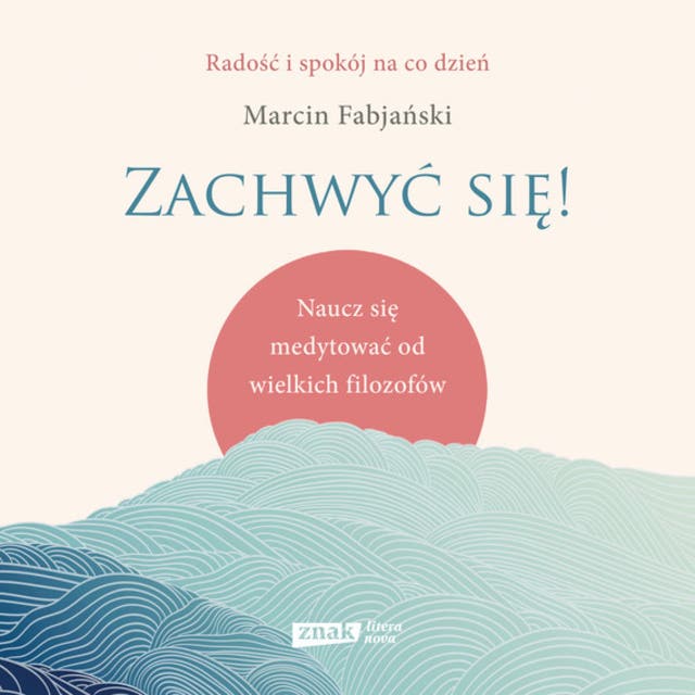 Zachwyć się! Naucz się medytować od wielkich filozofów