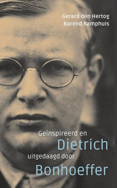 Geïnspireerd en uitgedaagd door Dietrich Bonhoeffer – omslag van het luisterboek van Barend Kamphuis,Gerard den Hertog