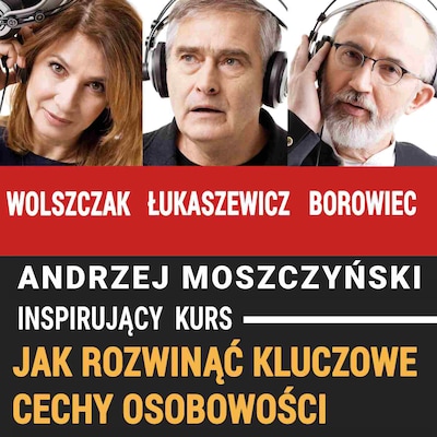 Jak rozwinąć kluczowe cechy osobowości – okładka audiobooka, autor Andrzej Moszczyński