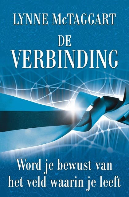 De Verbinding: word je bewust van het veld waarin je leeft – omslag van het luisterboek van Lynne McTaggart